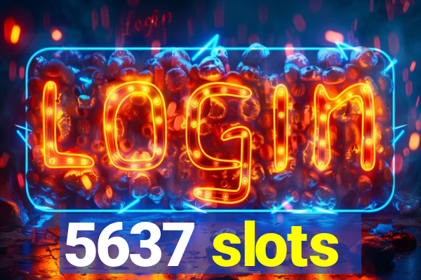 5637 slots